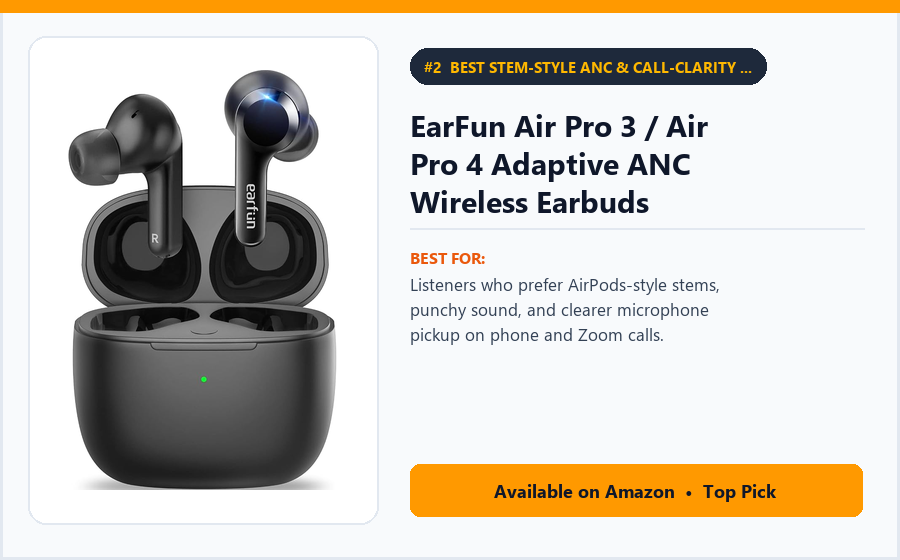 EarFun Air Pro 3 / Air Pro 4 Adaptive ANC Wireless Earbuds - Best Stem-Style ANC & Call-Clarity Earbuds Under $75 (best wireless earbuds under $75)